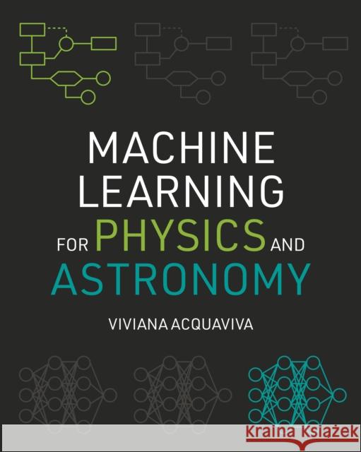 Machine Learning for Physics and Astronomy Viviana Acquaviva 9780691203928 Princeton University Press - książka