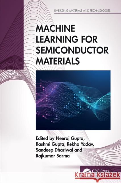 Machine Learning for Semiconductor Materials Neeraj Gupta Rashmi Gupta Rekha Yadav 9781032796888 CRC Press - książka