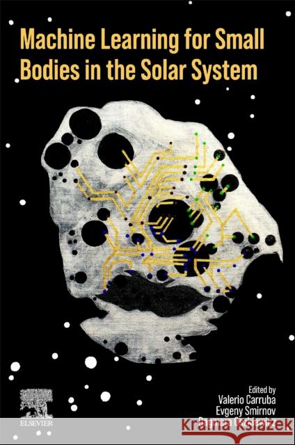 Machine Learning for Small Bodies in the Solar  System  9780443247705 Elsevier - Health Sciences Division - książka