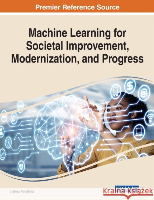 Machine Learning for Societal Improvement, Modernization, and Progress  9781668440469 IGI Global - książka