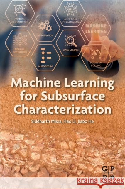 Machine Learning for Subsurface Characterization Siddharth Misra Hao Li Jiabo He 9780128177365 Gulf Professional Publishing - książka