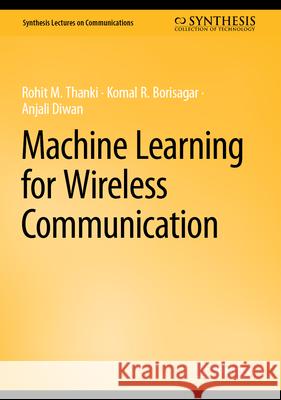 Machine Learning for Wireless Communication Rohit M. Thanki Komal R. Borisagar Anjali Diwan 9783031941160 Springer - książka