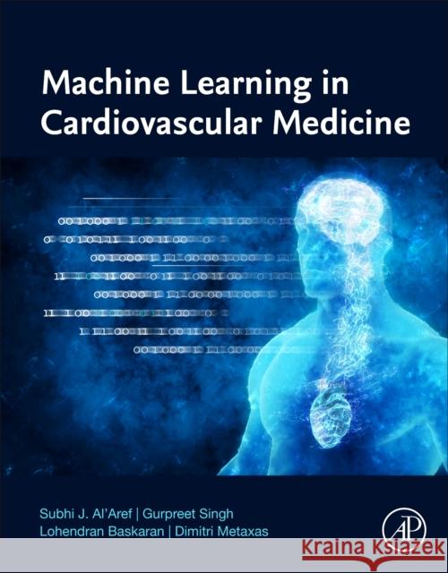 Machine Learning in Cardiovascular Medicine Subhi Jamal Al'aref Gurpreet Singh Lohendran Baskaran 9780128202739 Academic Press - książka