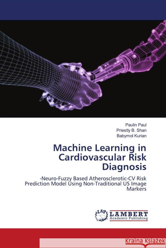 Machine Learning in Cardiovascular Risk Diagnosis Paul, Paulin, B. Shan, Priestly, Kurian, Babymol 9786208415525 LAP Lambert Academic Publishing - książka