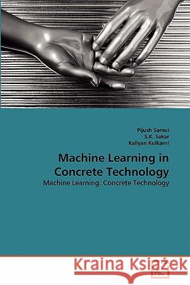 Machine Learning in Concrete Technology Pijush Samui S. K. Sekar Kallyan Kulkarni 9783639356847 VDM Verlag - książka