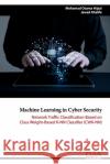 Machine Learning in Cyber Security: Network Traffic Classification based on Class Weight-based K-NN Classifier (CWK-NN) Jawad Khalife Mohamad Osama Hijazi 9781636480763 Eliva Press
