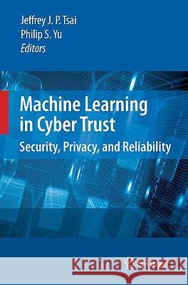 Machine Learning in Cyber Trust: Security, Privacy, and Reliability Tsai, Jeffrey J. P. 9780387887340 Springer - książka