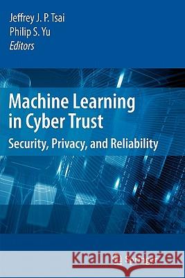 Machine Learning in Cyber Trust: Security, Privacy, and Reliability Tsai, Jeffrey J. P. 9781441946980 Springer - książka