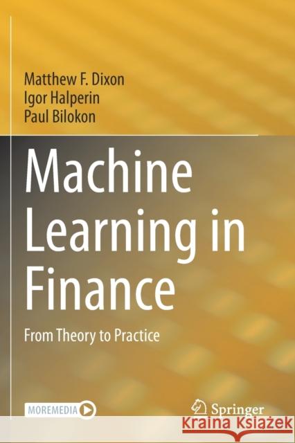 Machine Learning in Finance: From Theory to Practice Matthew F. Dixon Igor Halperin Paul Bilokon 9783030410704 Springer - książka