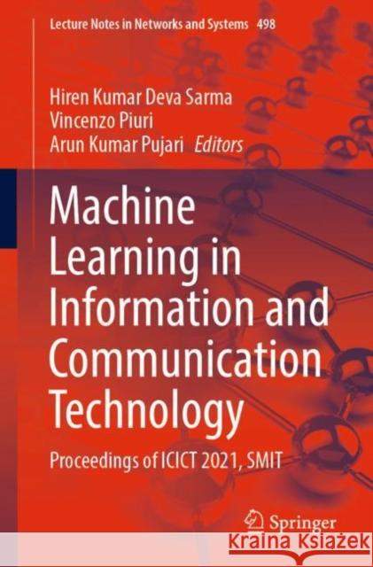 Machine Learning in Information and Communication Technology: Proceedings of ICICT 2021, SMIT Hiren Kumar Dev Vincenzo Piuri Arun Kumar Pujari 9789811950896 Springer - książka