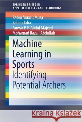 Machine Learning in Sports: Identifying Potential Archers Muazu Musa, Rabiu 9789811325915 Springer - książka