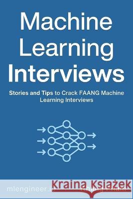 Machine Learning Interviews Khang Pham   9798416893743 Independently Published - książka