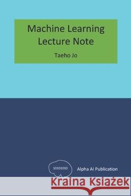 Machine Learning: Lecture Note Taeho Jo 9798321155233 Independently Published - książka