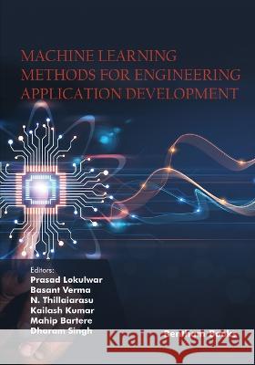 Machine Learning Methods for Engineering Application Development Basant Verma, N Thillaiarasu, Kailash Kumar 9789815079203 Bentham Science Publishers - książka