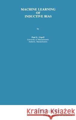 Machine Learning of Inductive Bias Paul E. Utgoff 9780898382235 Springer - książka