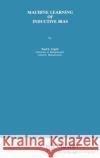 Machine Learning of Inductive Bias Paul E. Utgoff 9780898382235 Springer