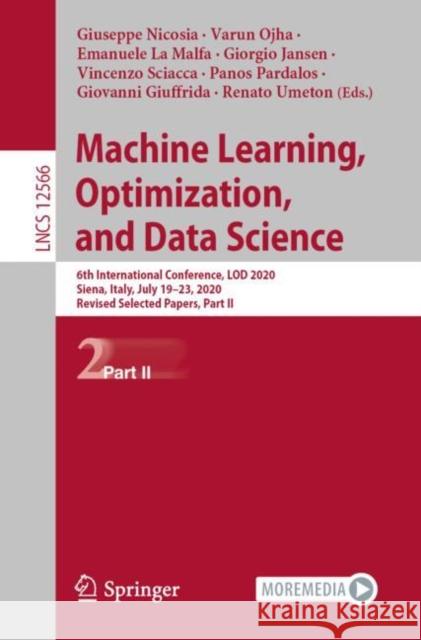 Machine Learning, Optimization, and Data Science: 6th International Conference, Lod 2020, Siena, Italy, July 19-23, 2020, Revised Selected Papers, Par Giuseppe Nicosia Varun Ojha Emanuele L 9783030645793 Springer - książka