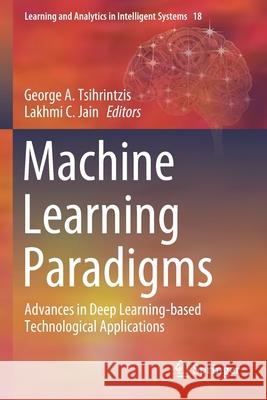 Machine Learning Paradigms: Advances in Deep Learning-Based Technological Applications George A. Tsihrintzis Lakhmi C. Jain 9783030497262 Springer - książka