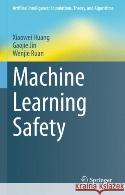 Machine Learning Safety Xiaowei Huang Gaojie Jin Wenjie Ruan 9789811968136 Springer - książka