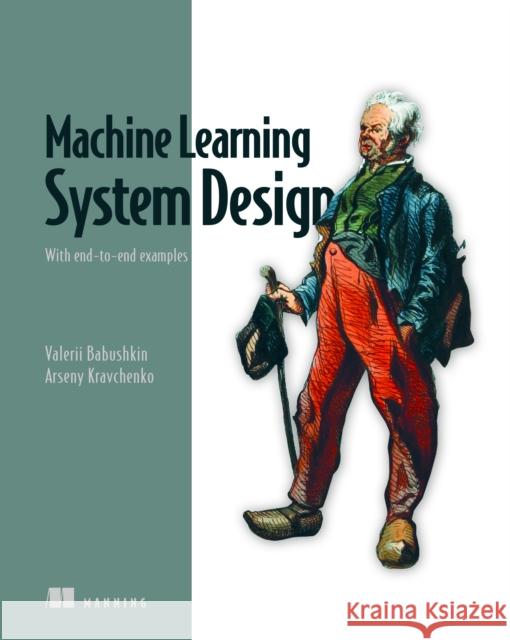 Machine Learning System Design Arseny Kravchenko 9781633438750 Manning Publications - książka