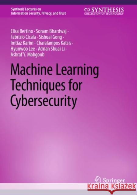 Machine Learning Techniques for Cybersecurity Elisa Bertino Sonam Bhardwaj Fabrizio Cicala 9783031282584 Springer - książka