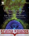 Machine Learning Techniques for Space Weather Enrico Camporeale Simon Wing Jay Johnson 9780128117880 Elsevier