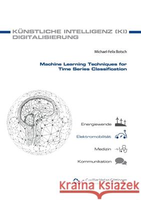 Machine Learning Techniques for Time Series Classification Michael Botsch 9783736978133 Cuvillier - książka