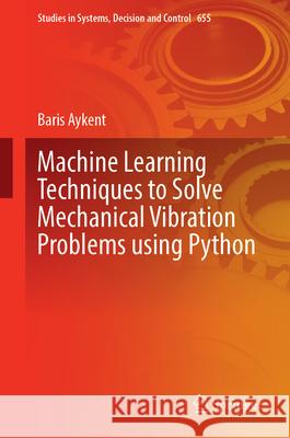 Machine Learning Techniques to Solve Mechanical Vibration Problems Using Python Baris Aykent 9783032156761 Springer - książka