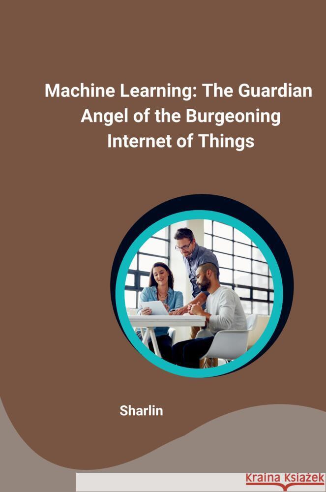 Machine Learning: The Guardian Angel of the Burgeoning Internet of Things Sharlin 9783384245090 tredition - książka