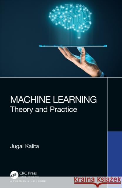 Machine Learning: Theory and Practice Jugal Kalita 9780367433529 Taylor & Francis Ltd - książka