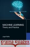 Machine Learning: Theory and Practice Jugal Kalita 9780367433529 Taylor & Francis Ltd
