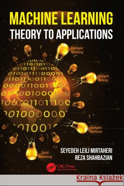 Machine Learning: Theory to Applications Mirtaheri, Seyedeh Leili 9780367634568 Taylor & Francis Ltd - książka