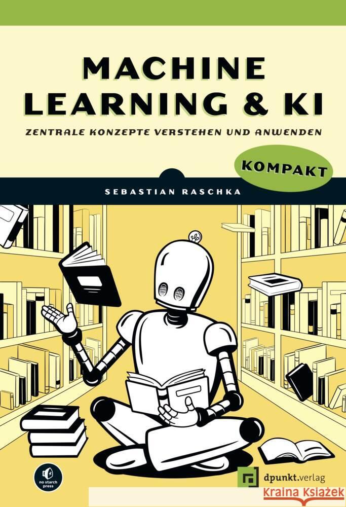 Machine Learning und KI kompakt Raschka, Sebastian 9783988890313 dpunkt - książka