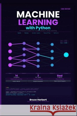Machine Learning with Python: A Practical Guide from Fundamentals to Deep Learning for Beginners & Developers Publishing, Machine Learning, Herbert, Bruce 9798252777733 Independently Published - książka