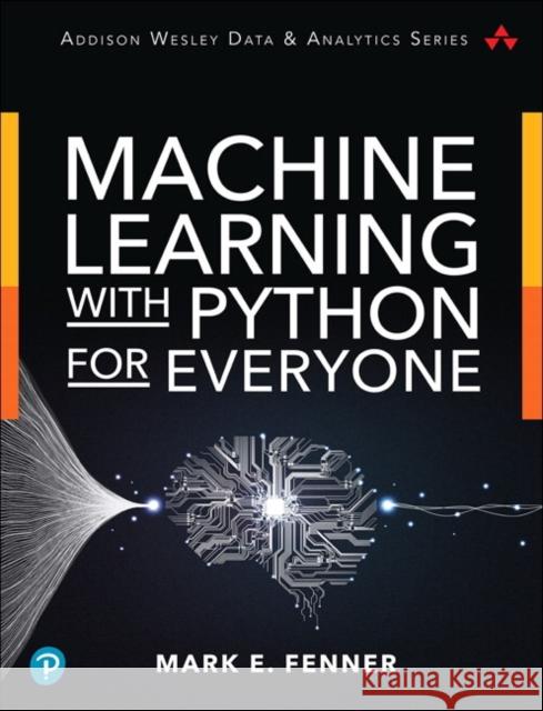 Machine Learning with Python for Everyone Mark Fenner 9780134845623 Pearson Education (US) - książka