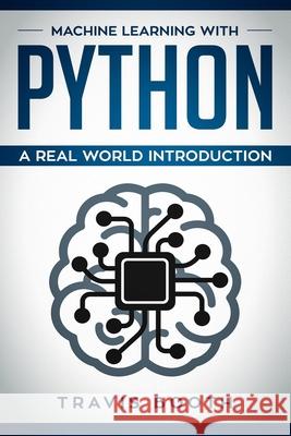 Machine Learning with Python: Hands-On Learning for Beginners Travis Booth 9781070493312 Independently Published - książka