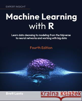 Machine Learning with R Brett Lantz 9781801071321 Packt Publishing Limited - książka