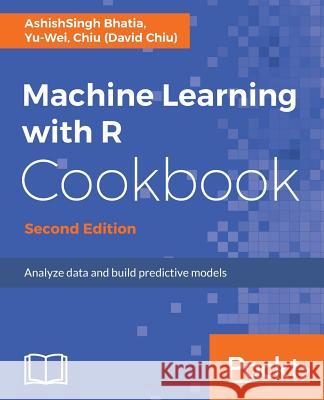 Machine Learning with R Cookbook - Second Edition Ashishsingh Bhatia Yu-Wei Chi 9781787284395 Packt Publishing - książka