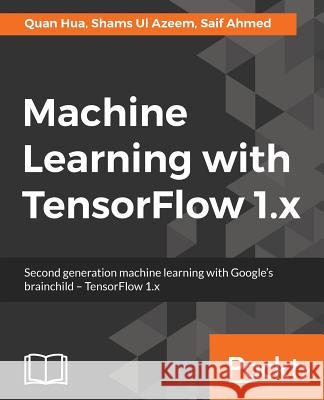 Machine Learning with TensorFlow Hua, Quan 9781786462961 Packt Publishing - książka