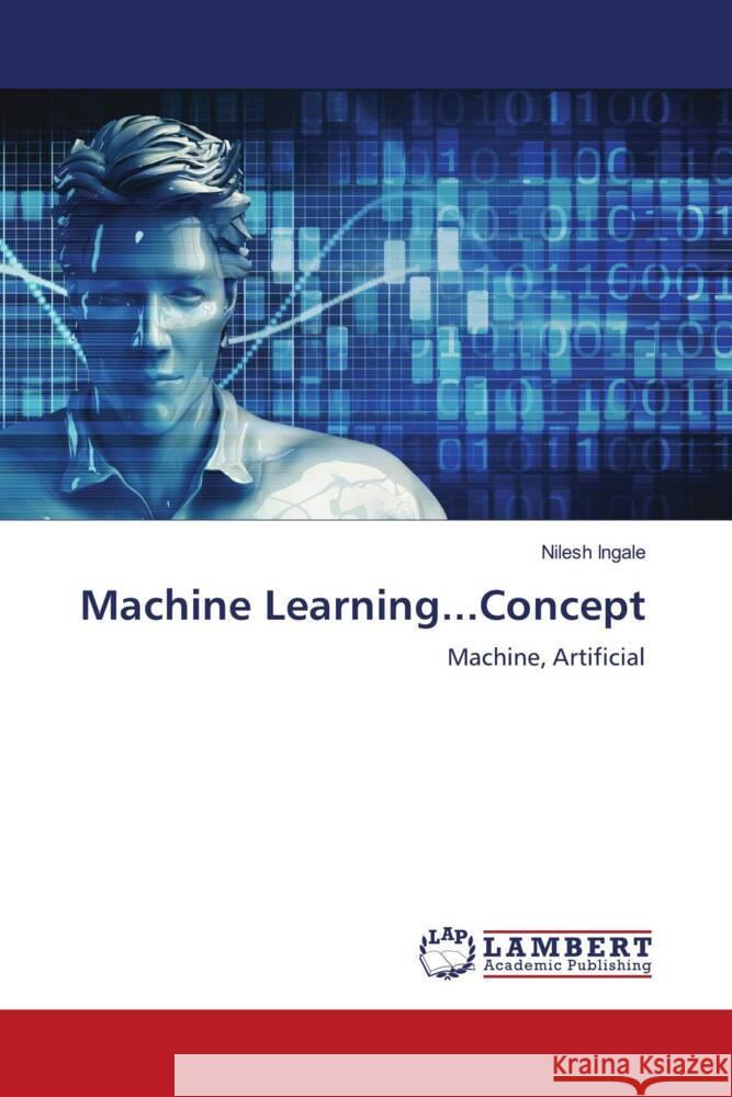 Machine Learning...Concept Ingale, Nilesh 9786204749464 LAP Lambert Academic Publishing - książka