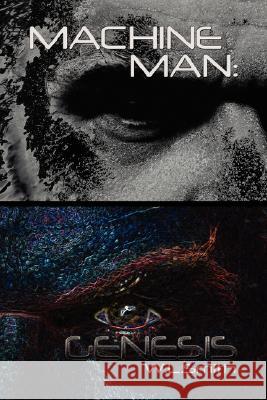 Machine Man: Genesis W. L. Smith 9781425797584 Xlibris Corporation - książka
