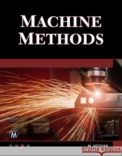 Machine Methods: A Self-Teaching Introduction M. Adithan 9781683921325 Mercury Learning & Information - książka