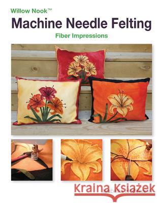 Machine Needle Felting: Fiber Impressions Isabella Hoffmann 9781537645438 Createspace Independent Publishing Platform - książka