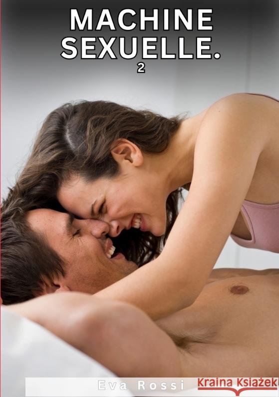 Machine Sexuelle. 2 Rossi, Eva 9783384735683 Eva Rossi - książka