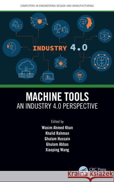 Machine Tools: An Industry 4.0 Perspective Khan, Wasim Ahmed 9781032116693 Taylor & Francis Ltd - książka