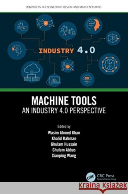 Machine Tools: An Industry 4.0 Perspective Wasim Ahmed Khan Khalid Rahman Ghulam Hussain 9781032116709 Taylor & Francis Ltd - książka