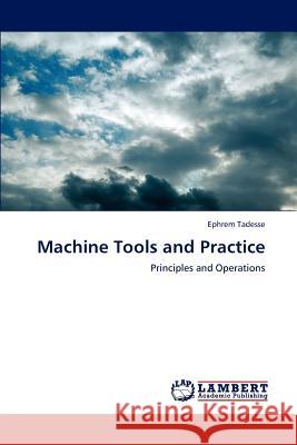 Machine Tools and Practice  9783845478685 LAP Lambert Academic Publishing - książka