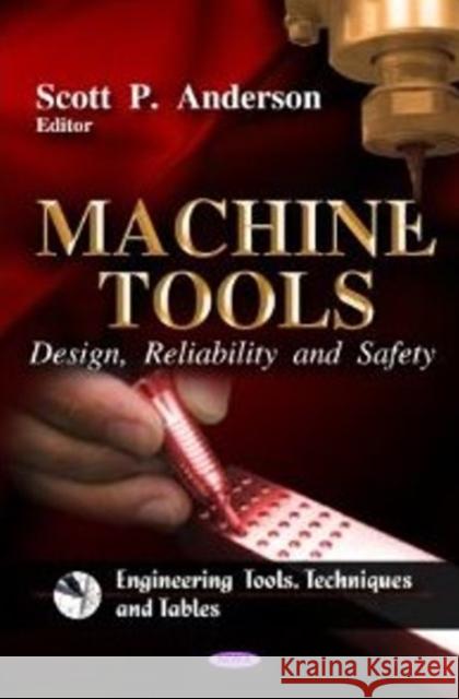 Machine Tools: Design, Reliability & Safety Scott P Anderson 9781612091440 Nova Science Publishers Inc - książka