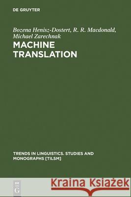 Machine Translation Bozena Henisz-Dostert R. R. MacDonald Michael Zarechnak 9789027978363 Walter de Gruyter - książka