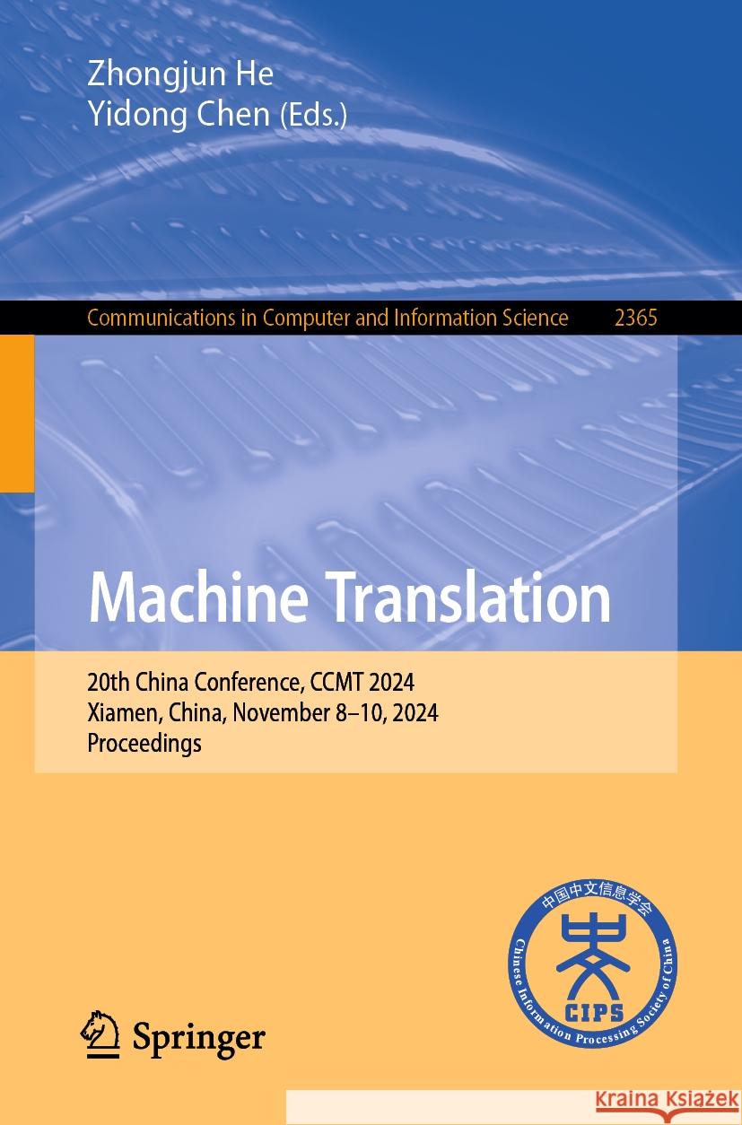 Machine Translation: 20th China Conference, CCMT 2024, Xiamen, China, November 8–10, 2024, Proceedings Zhongjun He, Yidong Chen 9789819622917 Springer Nature Switzerland AG - książka